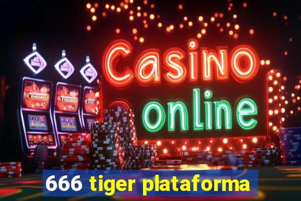 666 tiger plataforma